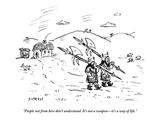 "People not from here don't understand. It's not a weapon—it's a way of li - New Yorker Cartoon Premium Giclee Print by David Sipress