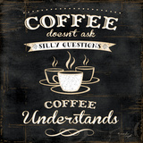 Coffee Understands Prints by Jennifer Pugh