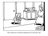 "The art lady came in and told me all people want is derivative crap." - New Yorker Cartoon Premium Giclee Print by Bruce Eric Kaplan