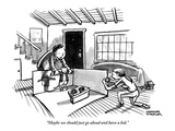 "Maybe we should just go ahead and have a kid." - New Yorker Cartoon Premium Giclee Print by Shannon Wheeler