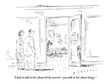 "I had to talk to her about birth control—you talk to her about drugs." - New Yorker Cartoon Premium Giclee Print by Barbara Smaller