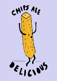 Chips Are Delicious Prints