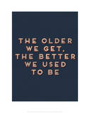 Older We Get Posters