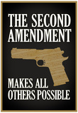 The Second Amendment Makes All Others Possible Poster Posters