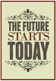 The Future Starts Today Poster Posters