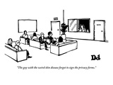 "The guy with the weird skin disease forgot to sign the privacy forms." - New Yorker Cartoon Premium Giclee Print by Drew Dernavich