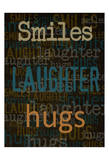 Smiles Laughter Hugs Prints by Taylor Greene