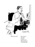 "What do you do?"      "I'm a lawyer.""The law.""I do law.""I practice …" - New Yorker Cartoon Premium Giclee Print by William Hamilton