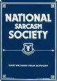 National Sarcasm Society Tin Sign