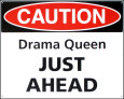 Caution Drama Queen Just Ahead