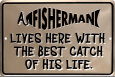 A Fisherman Lives Here With The Best Catch Of His Life Cartel de chapa