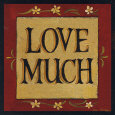 Love Much Art Print by Lisa Hilliker