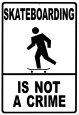 Skateboarding Is Not A Crime Blikkskilt