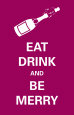 Eat, Drink and Be Merry Premium Poster