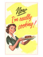 Now I'm Really Cooking! Premium Poster